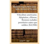 Viticulture américaine. Adaptation, chlorose, floraison, maladies parasitaires autres que le mildew - Fitz-James - Hachette Bnf - broché - Livre