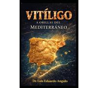 VITÍLIGO A ORILLAS DEL MEDITERRÁNEO: Un abordaje médico integrativo del vitíligo basado en evidencia, nutrición y regulación emocional