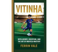 Vitinha: Intelligence, Discipline, and the Art of Midfield Mastery