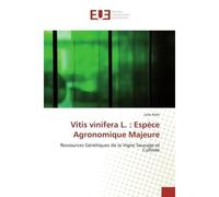Vitis vinifera L. : Espèce Agronomique Majeure Ressources Génétiques de la Vigne Sauvage et Cultivée - Leila Riahi - Universitaires Europeennes - broché - Etude