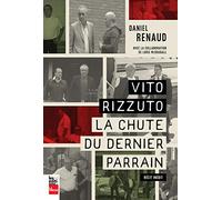 Vito Rizzuto : La chute du dernier parrain
