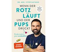 Vitor Gatinho Wenn der Rotz läuft und der Pups drückt: Die wichtigsten A (Poche)