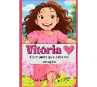 Vitória e o Mundo Que Cabe no Coração