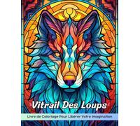 Vitrail Des Loups Livre de Coloriage: Page De Coloriage De Vitraux De Loups, Dessins Canins Mystiques Pour L’Inspiration Artistique