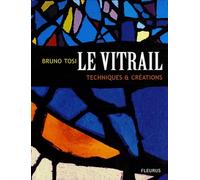 VITRAIL, TECHNIQUE ET CREATION