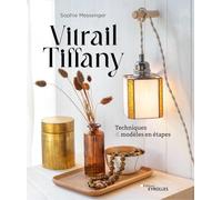 Sophie Messenger – Vitrail Tiffany – Techniques et modèles en étapes – Broché