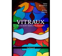 Vitraux Église Saint-Genulf du Thoureil - Tahar Ben Jelloun - Gallimard - broché - Monographie