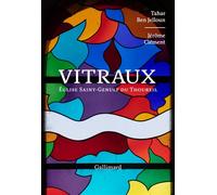 Vitraux Église Saint-Genulf du Thoureil - Tahar Ben Jelloun - Gallimard - broché - Monographie