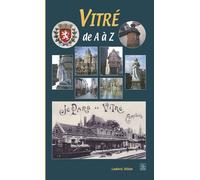 Vitré de A à Z - Ludovic Billon - Nouvelles Editions Sutton - broché - Guide