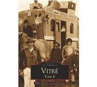 Vitré - Tome II Louis Montigné (Auteur), Emile Guinard (Auteur)