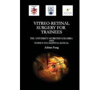 Vitreoretinal Surgery For Trainees- The University Of British Columbia And Sydney Eye Hospital Manual