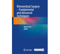 Vitreoretinal Surgery - Fundamental and Advanced Techniques