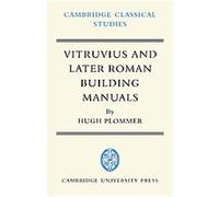 Vitruvius and Later Roman Building Manuals, Cambridge Classical Studies Hugh Plommer (Auteur)