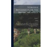 Vitruvius Britannicus, Or, The British Architect