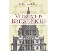 Vitruvius Britannicus: The Classic of Eighteenth-Century British Architecture