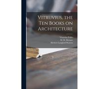 Vitruvius, The Ten Books On Architecture