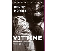 Vittime. Storia del conflitto arabo-sionista 1881-2001