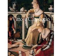 Vittore Carpaccio: Master Storyteller of Renaissance Venice