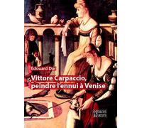 Vittore Carpaccio, peindre l'ennui à Venise