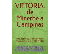 VITTORIA: de Minerbe a Campinas: A travessia e a vida de Vittoria Vivaldi Palermo (1872-1942)