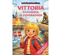 Vittoria e la magia di Copenaghen: Libro illustrato per bambini 3-6 anni, personalizzabile, con alla fine del racconto giochi e attività da fare: ... inglese, trova le parole, collega le figure