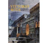 Vittorio Rota. E il teatro del suo tempo-And the theatre of his time 1864-1945. Ediz. multilingue