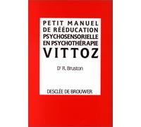 Petit Manuel De Rééducation Psychosensorielle En Psychothérapie Vittoz