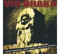 Viu Drakh - Take No Prisoners Grind Them. [Import]