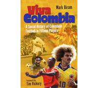 Viva Colombia: A Social History of Colombian Football in Fifteen Players