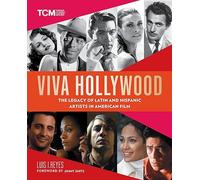 Viva Hollywood: The Legacy of Latin and Hispanic Artists in American Film