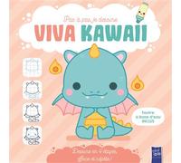 Viva Kawaii - Le dragon: Pas à pas, je dessine