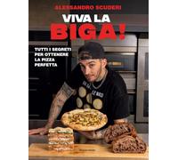 Viva la biga! Tutti i segreti per ottenere la pizza perfetta