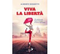 Viva La Libertà. Gli Adolescenti Hanno Bisogno Di Farne Esperienza