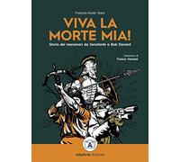 Viva la morte mia! Storia dei mercenari da Senofonte a Bob Denard