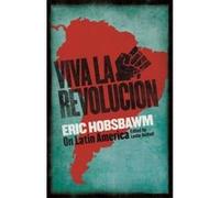 Viva la Revolucion: Hobsbawm on Latin America
