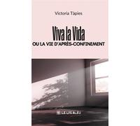 Viva la Vida ou la vie d'après-confinement - Victoria Tàpies - Le Lys Bleu - broché - Théâtre