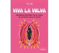 Viva la Vulva - Un manifeste arty et écoféministe, un hymne à la liberté - Vic Oh - Good Mood Dealer by EXR - ebook (ePub) - Essai