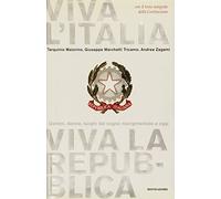 Viva l'Italia. Viva la Repubblica. Uomini, donne, luoghi dal sogno risorgimentale a oggi