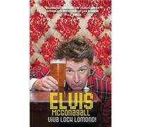 Viva Loch Lomond by Elvis McGonagall Elvis Mcgonagall, Tony Kerins (Auteur)