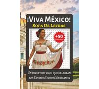 Viva México: Sopa de Letras Descubriendo a Estados Unidos Mexicanos: Ejercita tu mente mientras exploras México con sus regiones, gastronomía y tradiciones.