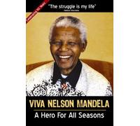 Viva Nelson Mandela: A Hero for All Seasons