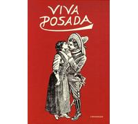Viva Posada - L'oeuvre Gravé De José Guadalupe Posada