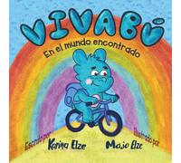 Vivabú en el mundo encontrado: Un cuento sobre la valentía de descubrir un mundo que no es solo azul