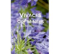 Vivaces & Graminées: Le Guide des Végétaux