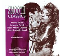 Vivaldi & Corelli & Locatelli & Handel - Vivaldi & Corelli & Locatelli & Handel: Smooth Classic: Concerti Grossi