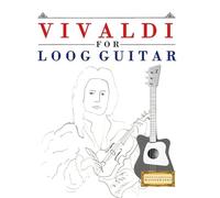 Vivaldi for Loog Guitar: 10 Easy Themes for Loog Guitar Beginner Book