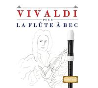 Vivaldi pour la Flûte à bec: 10 pièces faciles pour la Flûte à bec débutant livre
