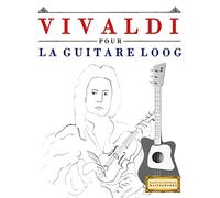 Vivaldi pour la Guitare Loog: 10 pièces faciles pour la Guitare Loog débutant livre