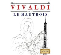 Vivaldi pour le Hautbois: 10 pièces faciles pour le Hautbois débutant livre