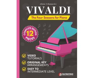 Vivaldi - The Four Seasons for Piano: Complete Piano Sheet Music - All 12 Movements from Spring, Summer, Autumn and Winter | Easy to Intermediate ... in Original Keys with Online Video Tutorials